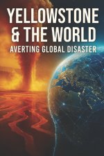 Yellowstone & The World Averting Global Disaster
