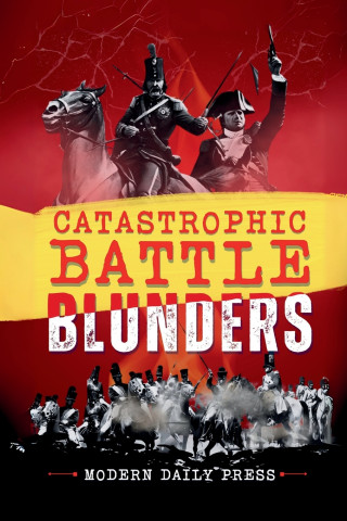 Catastrophic Battle Blunders
