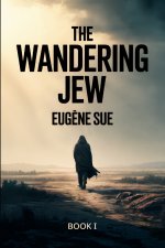 The Wandering Jew - Book 1