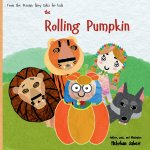 The Rolling Pumpkin (A cozy and brand new Halloween story from the heart of old legends for your beloved kids and also yourself. this is A story that