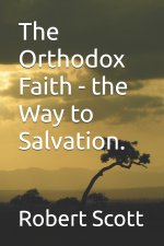 The Orthodox Faith - the Way to Salvation.