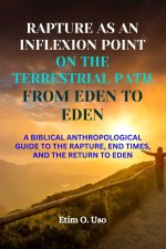 RAPTURE AS AN INFLEXION POINT ON THE TERRESTRIAL PATH FROM EDEN TO EDEN