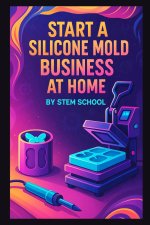 Start a Silicone Mold Business at Home