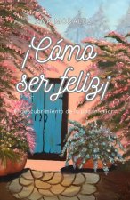 ¡Cómo ser feliz!