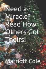Need a Miracle? Read How Others Got Theirs!