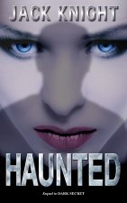 Haunted (Sequel to Dark Secret)