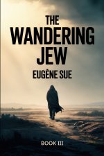 The Wandering Jew - Book 3