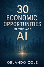 30 Economic Opportunities in the Age of AI