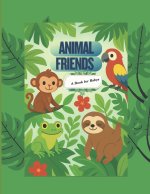 Animal Friends (A book for Baby)