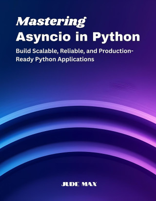 Mastering Asyncio in Python