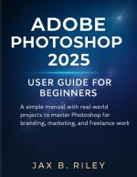 Adobe Photoshop 2025 User Guide for Beginners