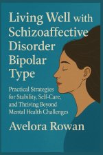 Living Well with Schizoaffective Disorder Bipolar Type
