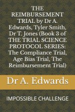 THE REIMBURSEMENT TRIAL by Dr A. Edwards, Tyler Smith, Dr T. Jones (Book 3 of THE TRIAL SCIENCE PROTOCOL SERIES