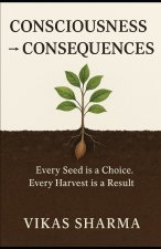 Consciousness → Consequences