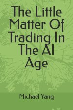 The Little Matter Of Trading In The AI Age