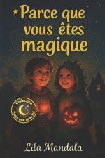 Parce que vous êtes magique