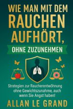 WIE MAN MIT DEM RAUCHEN AUFHÖRT, OHNE ZUZUNEHMEN
