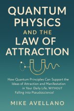 QUANTUM PHYSICS AND THE LAW OF ATTRACTION