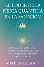 EL PODER DE LA FÍSICA CUÁNTICA EN LA SANACIÓN