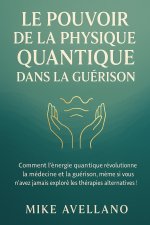 LE POUVOIR DE LA PHYSIQUE QUANTIQUE DANS LA GUÉRISON