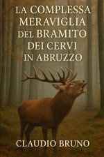 LA COMPLESSA MERAVIGLIA DEL BRAMITO DEI CERVI IN ABRUZZO