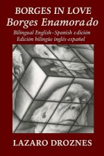BORGES IN LOVE/BORGES ENAMORADO. Bilingual English Spanish edition/Edición bilingue inglés español