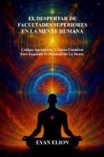 EL DESPERTAR DE FACULTADES SUPERIORES EN LA MENTE HUMANA
