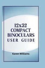 12x32 COMPACT BINOCULARS USER GUIDE