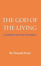 The God of the Living (Glimpses of the Invisible)