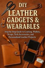 DIY Leather Gadgets & Wearables