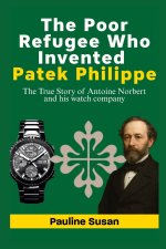 The Poor Refugee Who Invented Patek Philippe