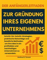 DER ANFÄNGERLEITFADEN ZUR GRÜNDUNG IHRES EIGENEN UNTERNEHMENS