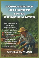 Cómo iniciar un huerto para principiantes