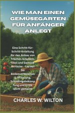 Wie man einen Gemüsegarten für Anfänger anlegt