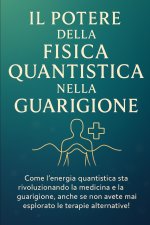 IL POTERE DELLA FISICA QUANTISTICA NELLA GUARIGIONE