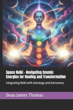 Space Reiki - Navigating Cosmic Energies for Healing and Transformation