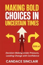 Making Bold Choices in Uncertain Times
