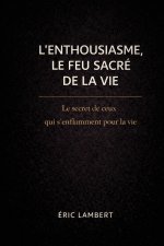 L'Enthousiasme - Le Feu Sacré de la Vie