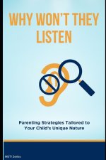 Why Won't They Listen? Parenting Strategies Tailored to Your Child's Unique Nature