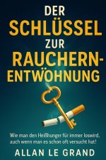DER SCHLÜSSEL ZUR RAUCHERENTWÖHNUNG