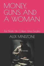 MONEY, GUNS AND A WOMAN