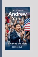 The Story Of Andrew Yang