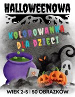Halloweenowa kolorowanka dla dzieci w wieku od 2 do 5 lat
