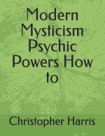 Modern Mysticism Psychic Powers How to