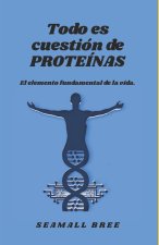Todo es cuestión de PROTEÍNAS