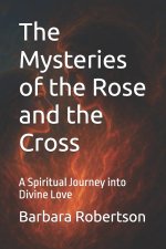 The Mysteries of the Rose and the Cross