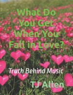 What Do You Get When You Fall in Love?