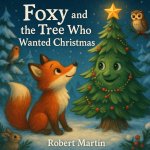 Foxy and the Tree Who Wanted Christmas