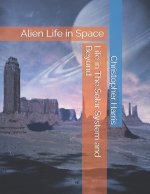 Life in The Solar System and Beyond