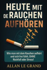 HEUTE MIT DEM RAUCHEN AUFHÖREN